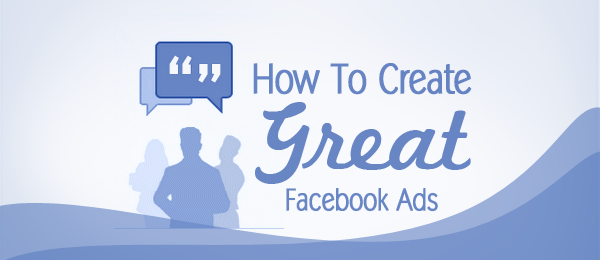 how-to-create-great-facebook-ads